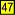 47